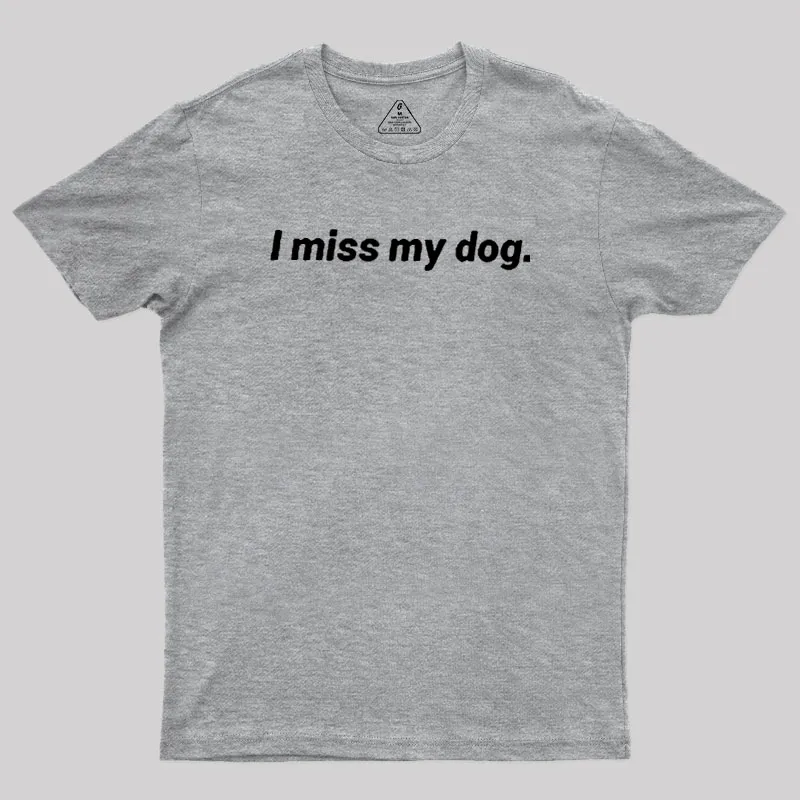 I Miss My Dog Geek T-Shirt - Image 4