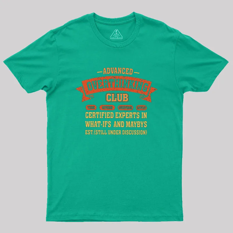 Advance Overthinking Club Geek T-Shirt - Image 7