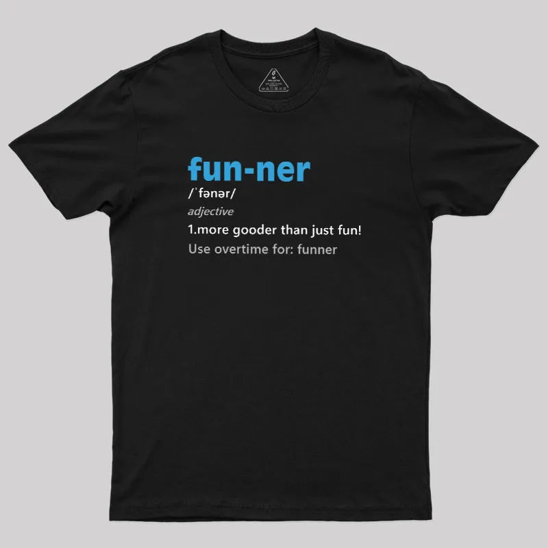 More Gooder Than Just Fun Geek T-Shirt