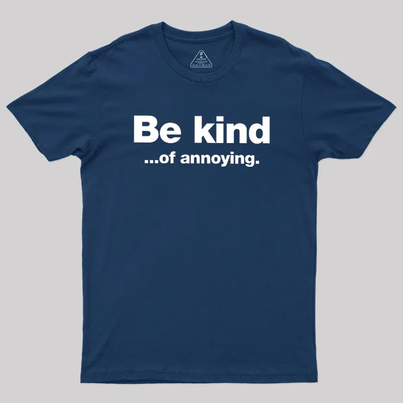Be Kind of Annoying Geek T-Shirt - Image 2