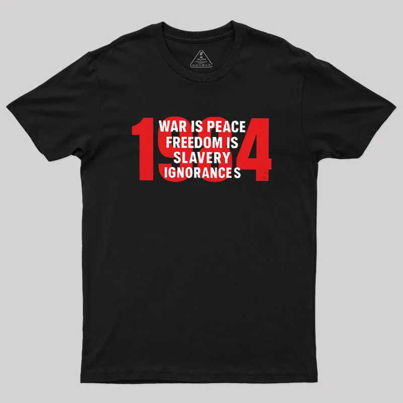 War is Peace Freedom is Slavery Ignorance is Strength Geek T-Shirt