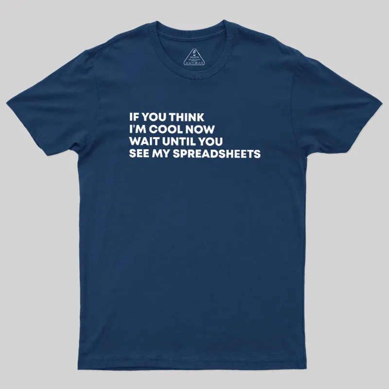 If You Think I'm Cool Now Wait Until You See My Spreadsheets Geek T-Shirt - Image 2