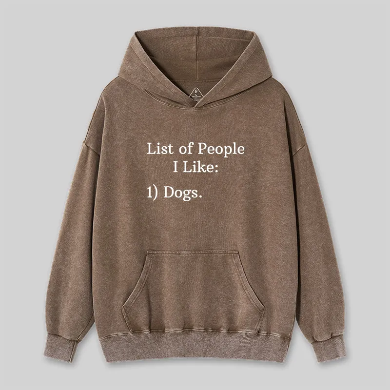 List Of People I Like 1) Dogs Washed Hoodie - Image 3