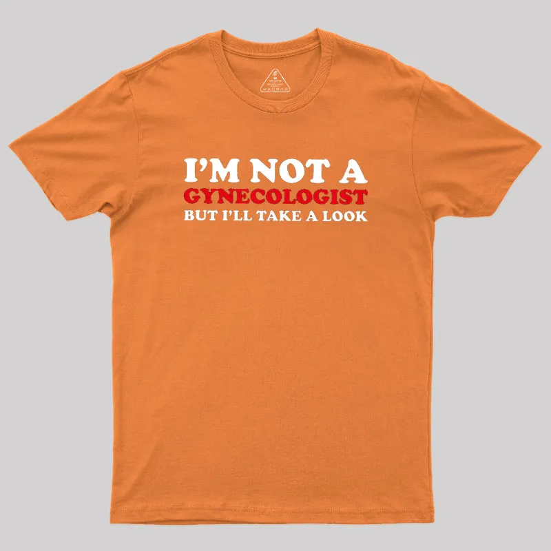 I’m Not A Gynecologist Geek T-Shirt - Image 6