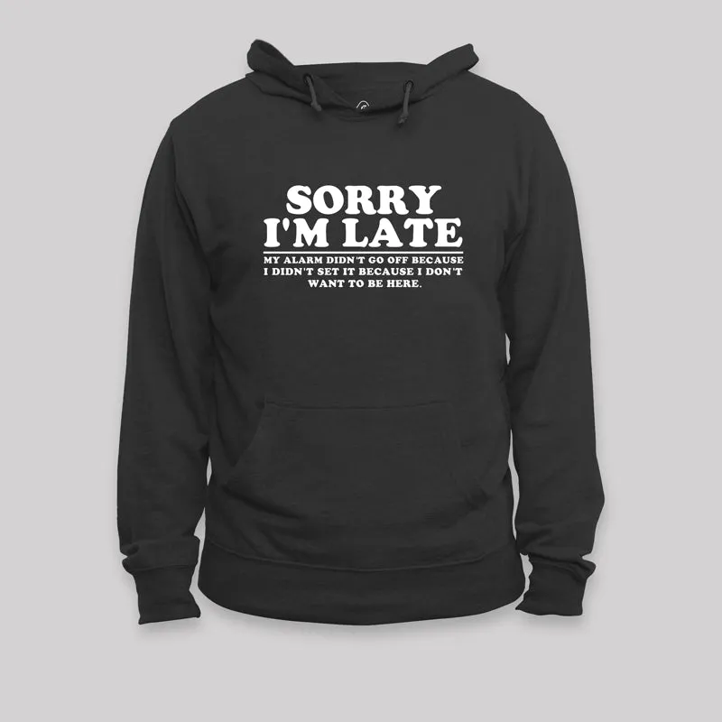 Alternative view of Sorry I'm Late My Alarm Didn't Go Off Hoodie