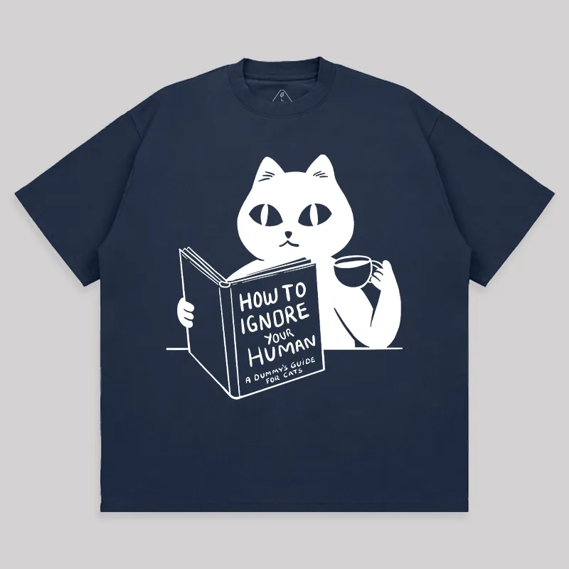 How To Ignore Your Human Unisex Oversized T-shirt - Image 6