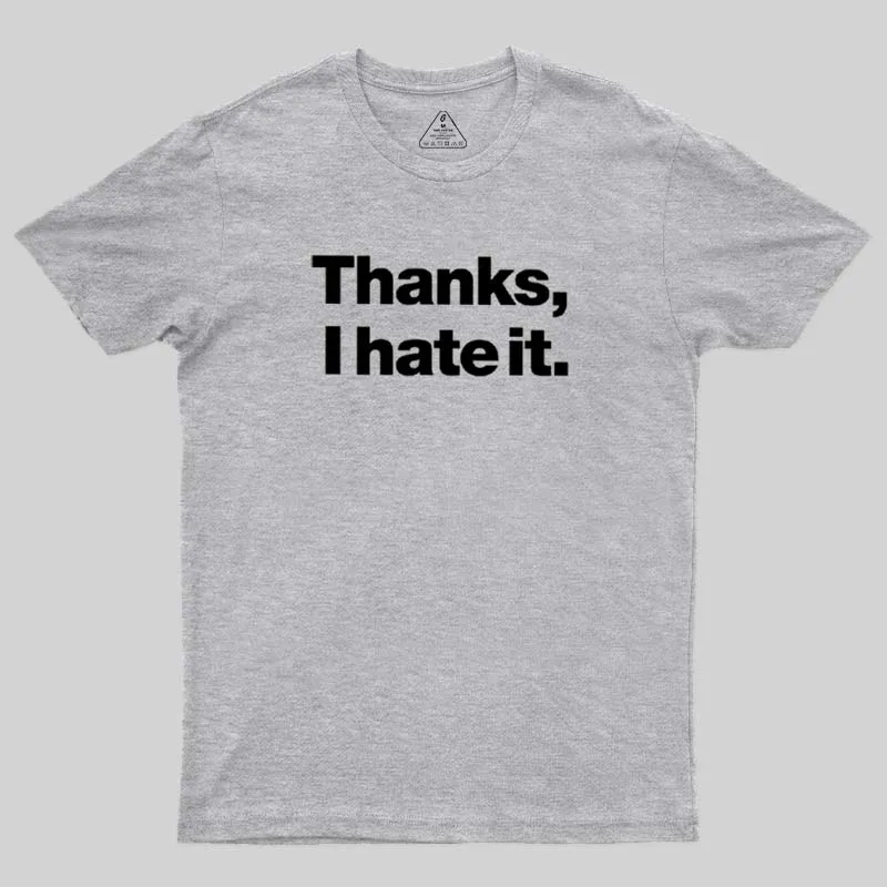 Thanks, I Hate It Geek T-Shirt - Image 9