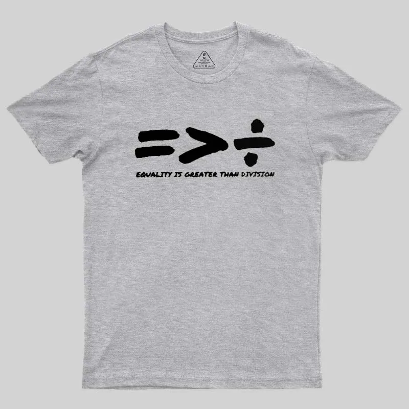 Equality Is Greater Than Division Geek T-Shirt - Image 4