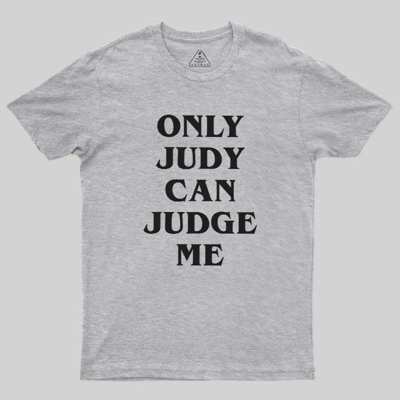 Only Judy Can Judge Geek T-Shirt - Image 9