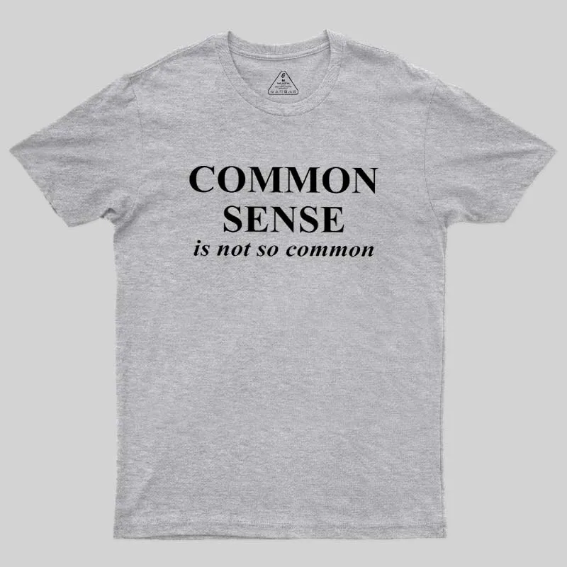 Common Sense is Not So Common Geek T-Shirt - Image 4