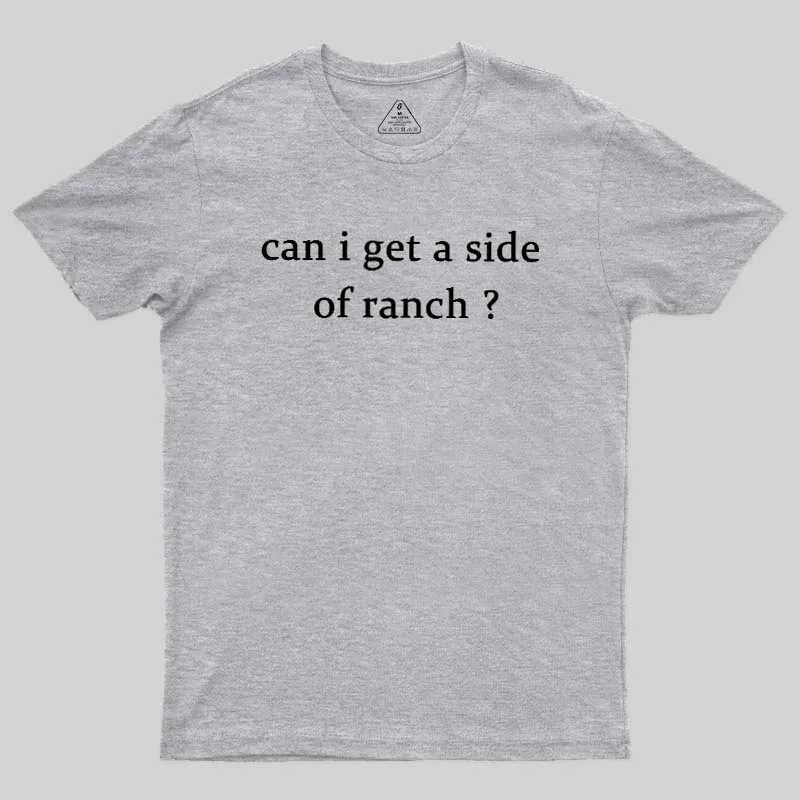 Can I Get A Side Of Ranch Geek T-Shirt - Image 9