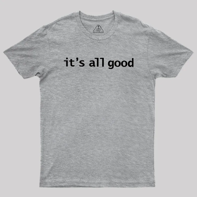 Its All Good Geek T-Shirt - Image 4