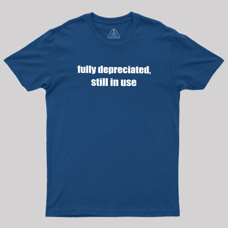 Alternative view of Fully Depreciated Still In Use Geek T-Shirt