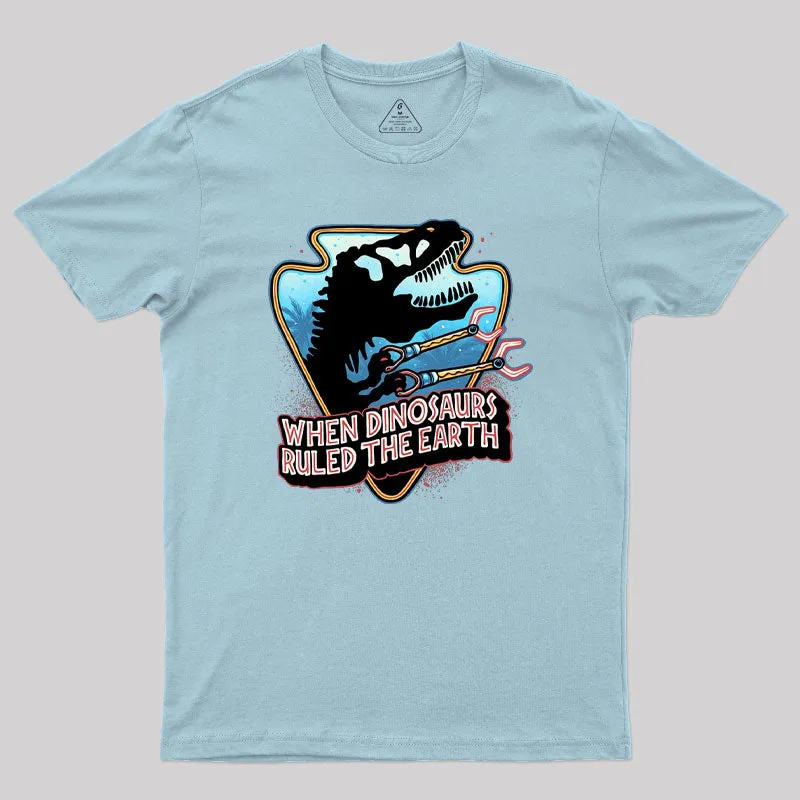 When Dinosaurs Ruled the Earth Geek T-Shirt - Image 10