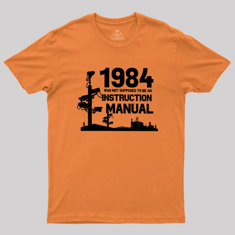 1984 Was Not Supposed To Be An Instruction Manual Geek T-Shirt - Image 6