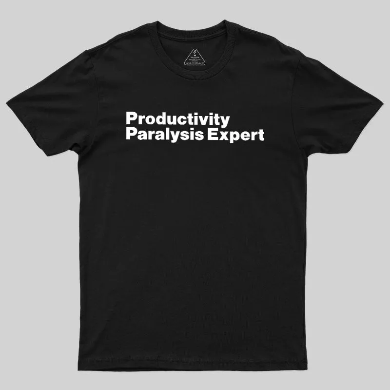 Productivity Paralysis Expert Geek T-Shirt