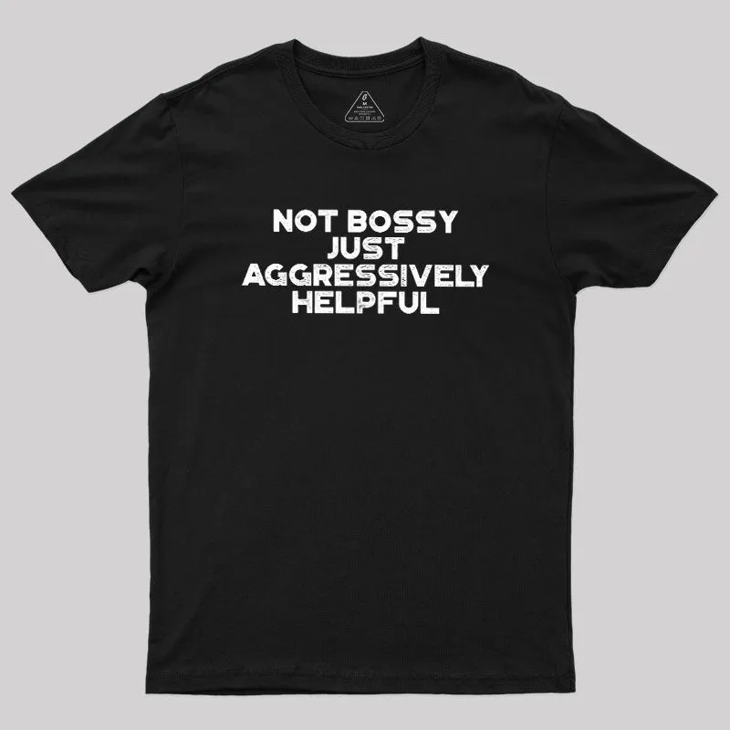 Aggressively Helpful Geek T-Shirt