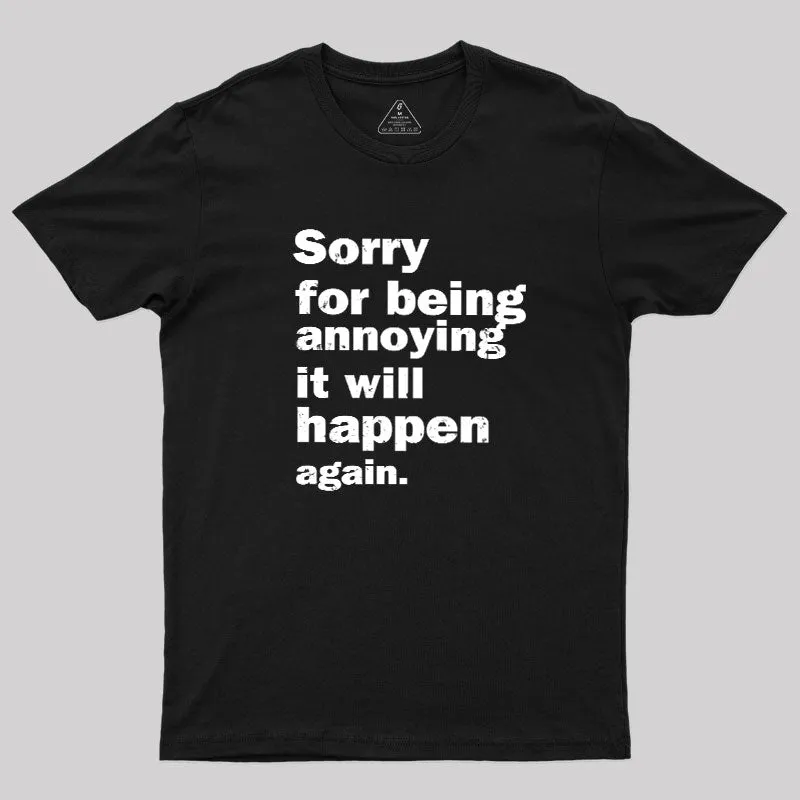Alternative view of Sorry For Being Annoying Geek T-Shirt