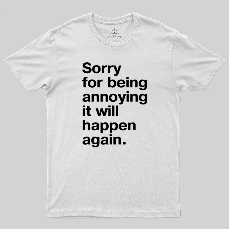 Sorry for Being Annoying Geek T-Shirt - Image 11