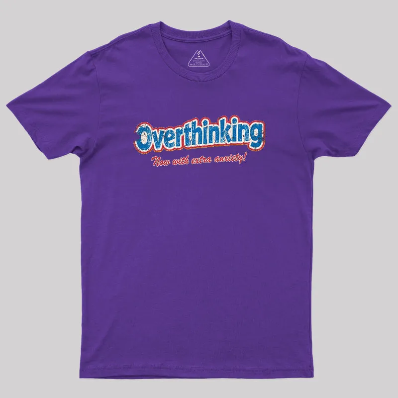 Overthinking Extra Anxiety Edition Geek T-Shirt - Image 6