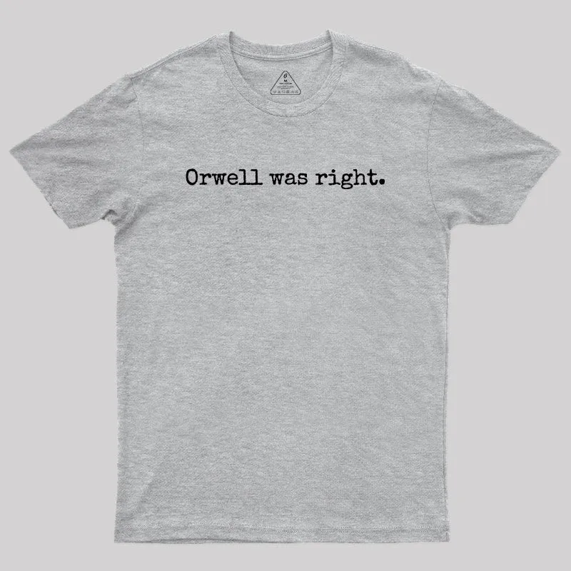 Orwell Was Right Geek T-Shirt - Image 4