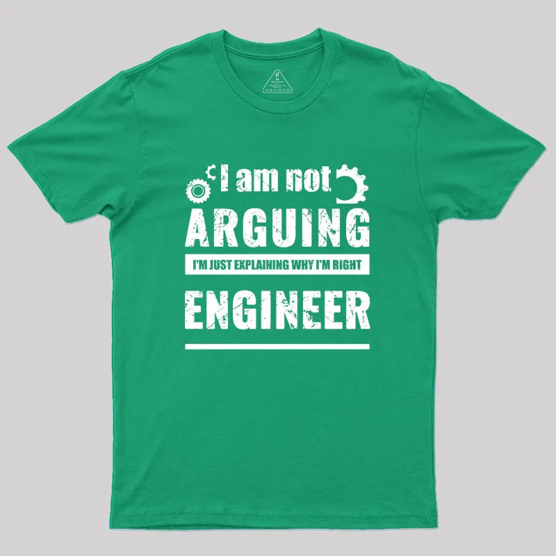 Engineer I'm Not Arguing Geek T-Shirt - Image 9