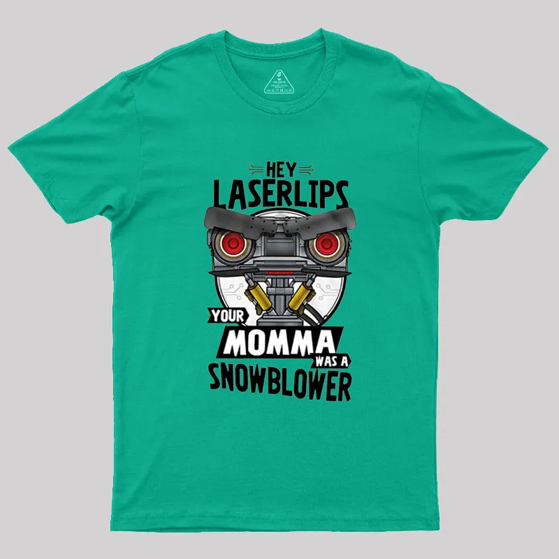 Hey Laser Lips Your Mama was A Snowblower Geek T-Shirt - Image 8