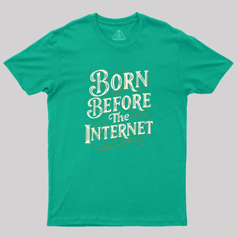 Born Before The Internet Geek T-Shirt - Image 8