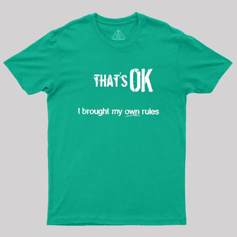 That's OK I Brought My Own Rules Geek T-Shirt - Image 9