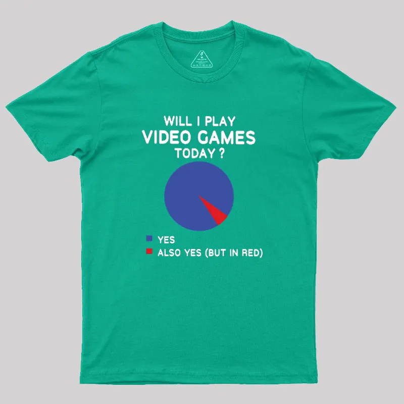 Will I play Video Games today Geek T-Shirt - Image 9