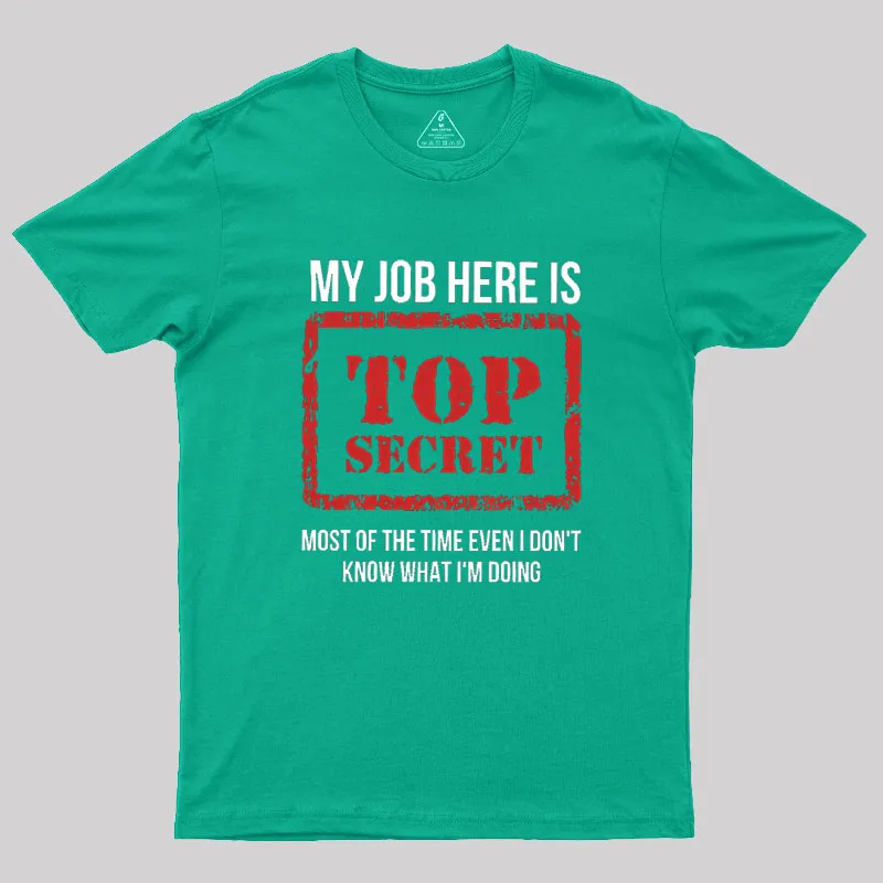 My Job Is Top Secret Geek T-Shirt - Image 8