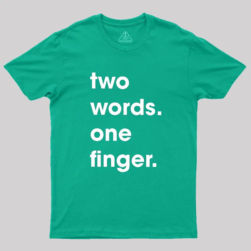 Two Words One Finger Geek T-Shirt - Image 9