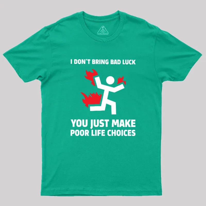 Poor Life Choices Geek T-Shirt - Image 8