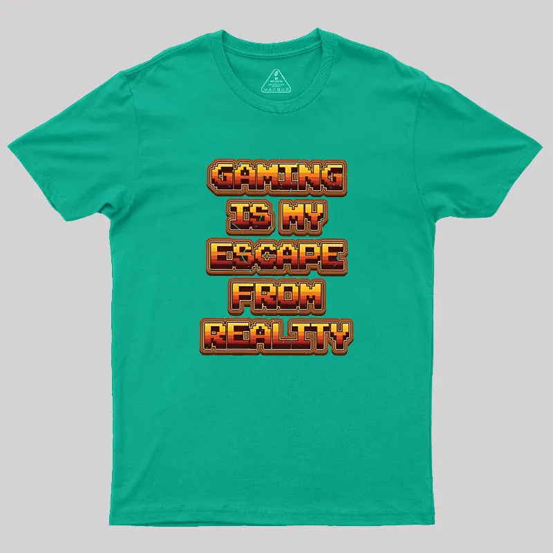 Gaming Is My Escape From Reality Geek T-Shirt - Image 9