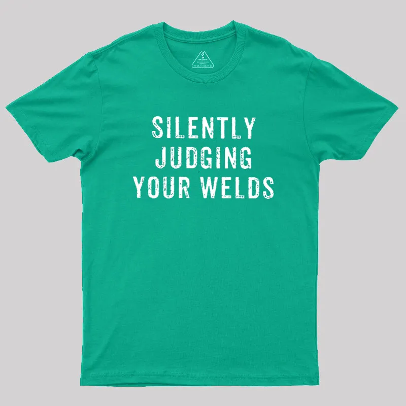 Silently Judging Your Welds Geek T-Shirt - Image 9