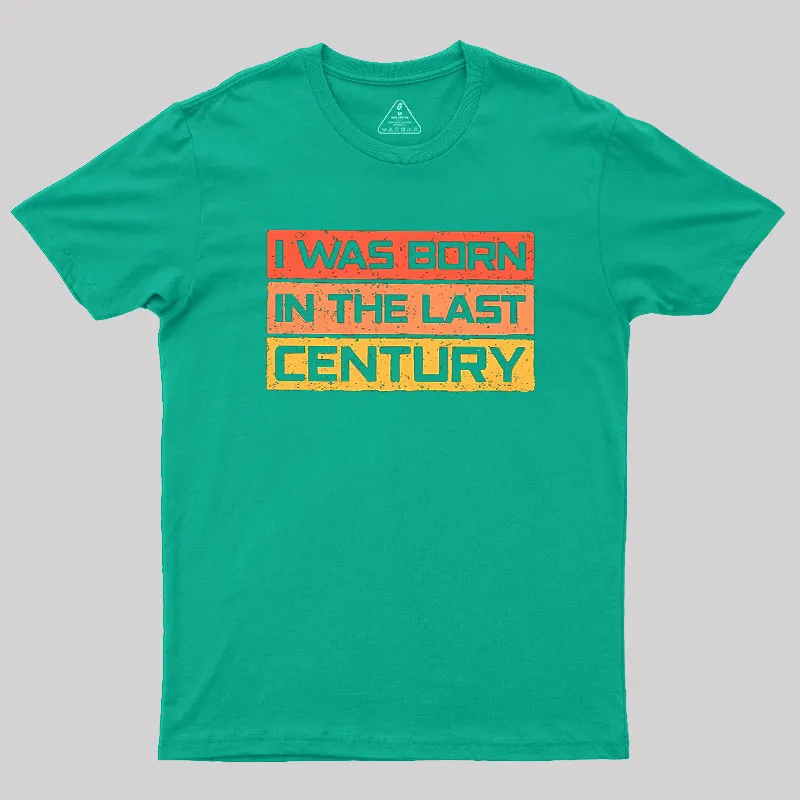 I Was Born in the Last Century Geek T-Shirt - Image 6