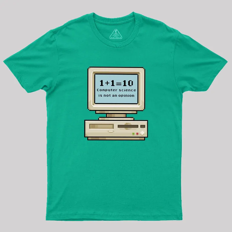 Computer Science Is Not An Opinion Geek T-Shirt - Image 9