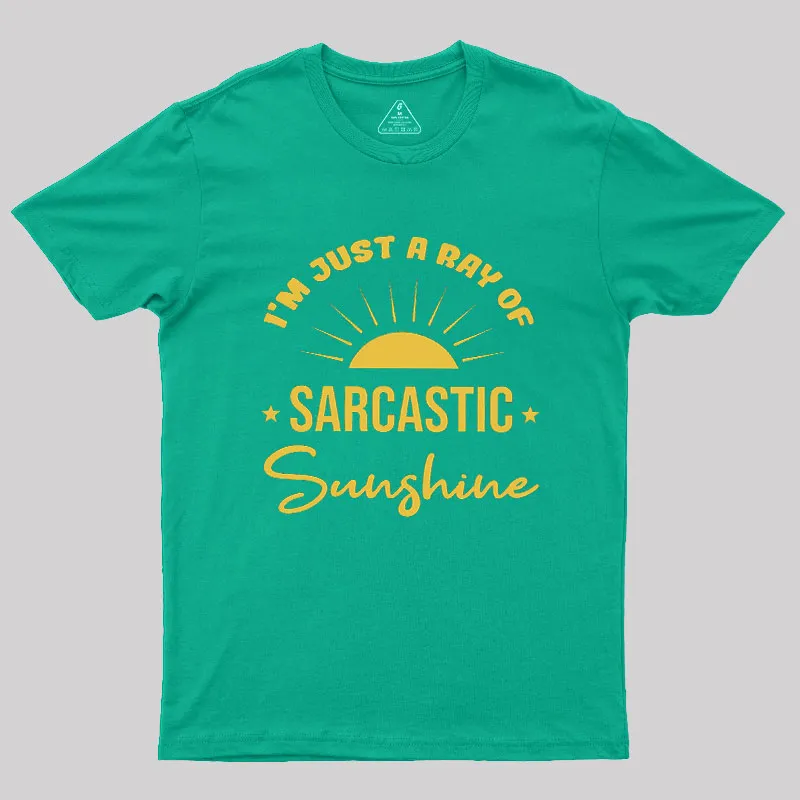 I'm Just A Ray Of Sarcastic Sunshine Geek T-Shirt - Image 9