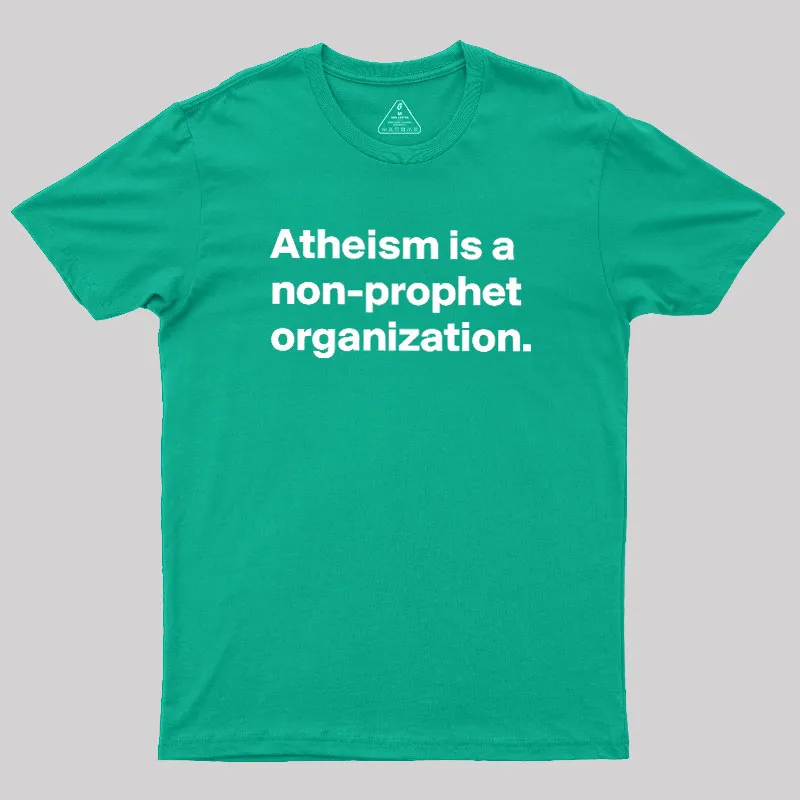 Atheism Is A Non-prophet Organization Geek T-Shirt - Image 9