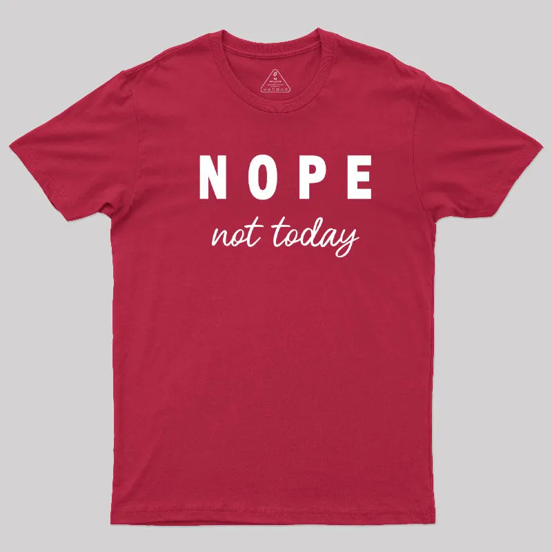 Nope Not Today T-Shirt - Image 7