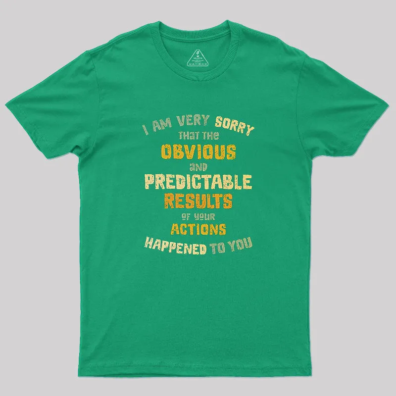 Predictable Consequences Geek T-Shirt - Image 6