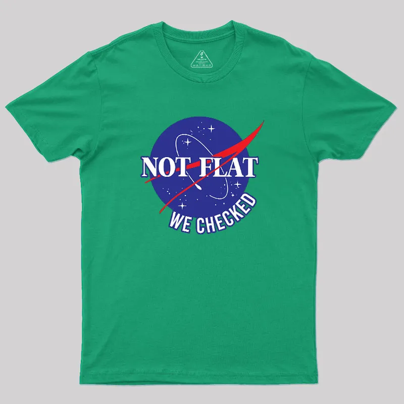 Space Not Flat We Checked Geek T-Shirt - Image 9
