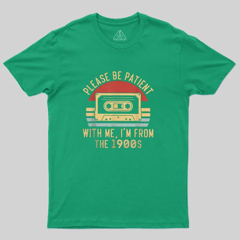 Please Be Patient with Me Im from the 1900s Geek T-Shirt - Image 6