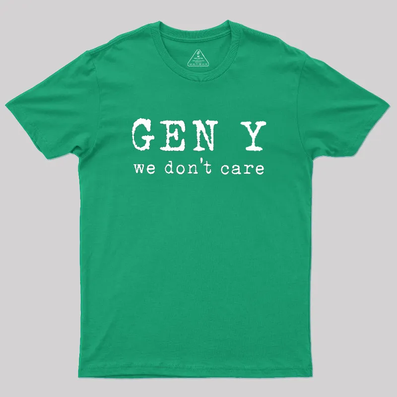 Gen Y: We Don't Care Geek T-Shirt - Image 9