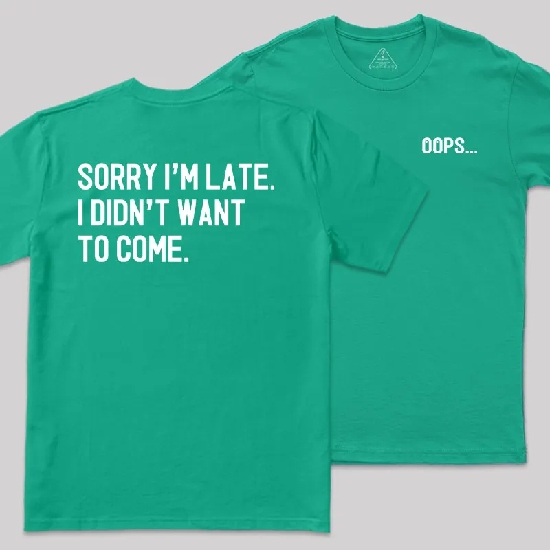Sorry Im Late Front and Back Printed Geek T-Shirt - Image 9