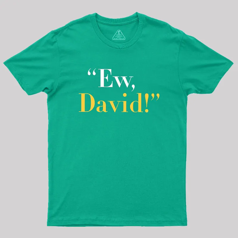 Ew, David Geek T-Shirt - Image 6