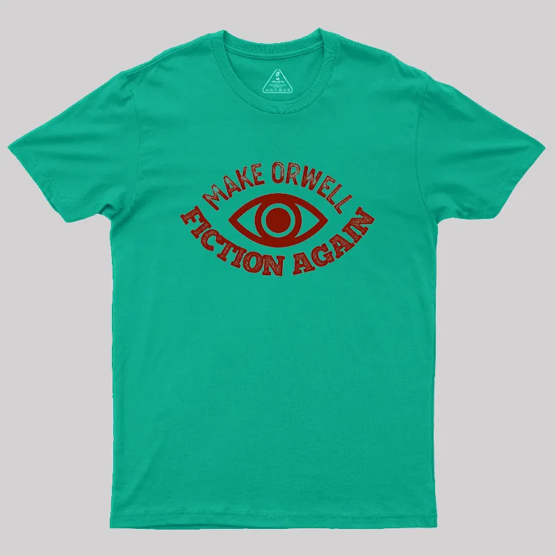 Make Orwell Fiction Again Geek T-Shirt - Image 7