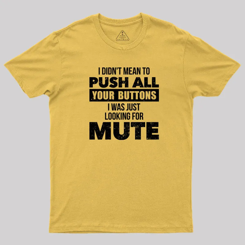 I Didn't Mean to Push All Your Button T-Shirt - Image 5