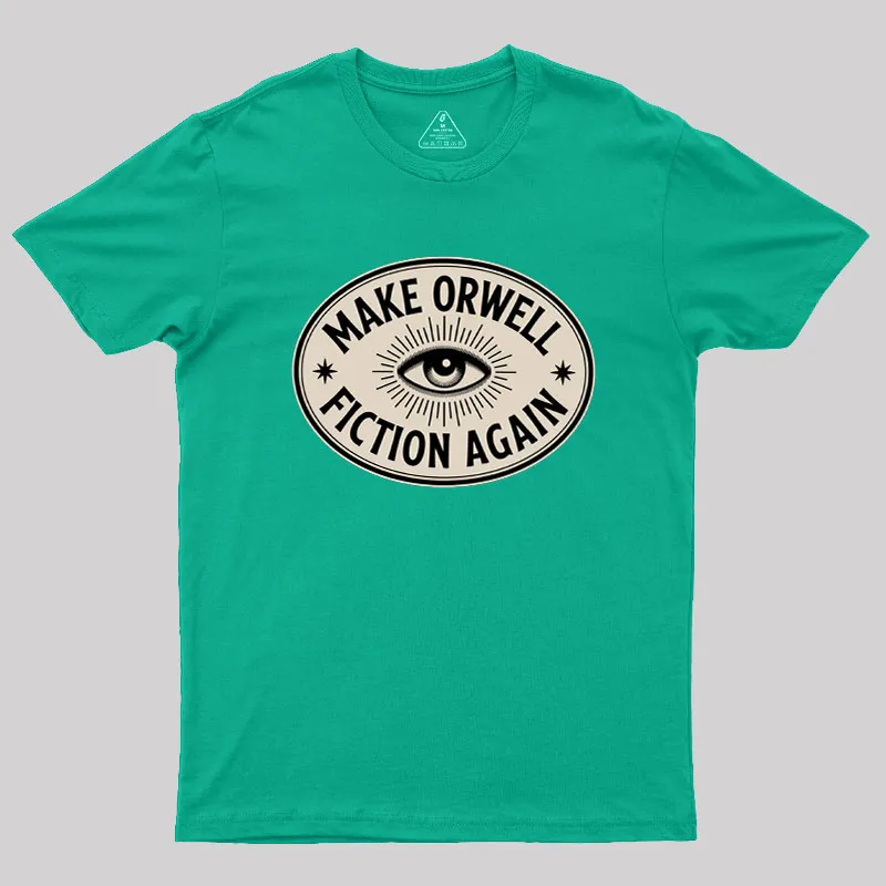 Make Orwell Fiction Again Geek T-Shirt - Image 10