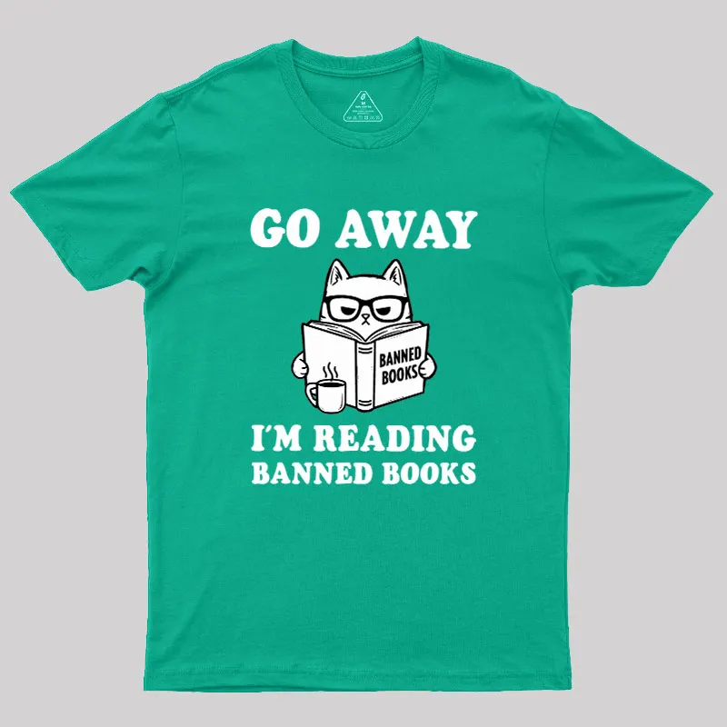 Go Away Im Reading Banned Books Geek T-Shirt - Image 10